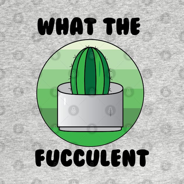 What the Fucculent Cactus by Mathew Graphic